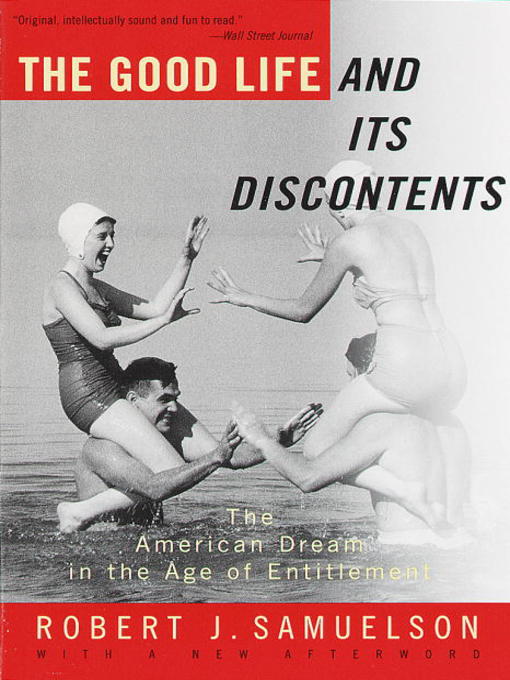 Title details for The Good Life and Its Discontents by Robert J. Samuelson - Available